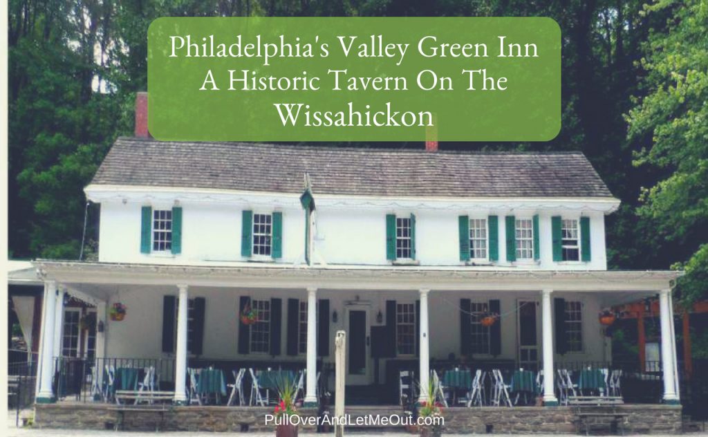 Philadelphia's Valley Green Inn PullOverAndLetMeOut