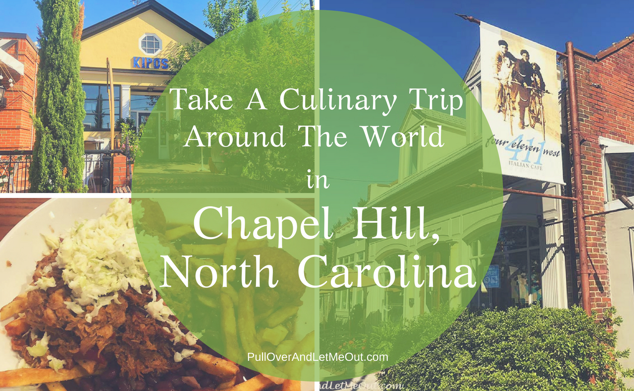 Take A Culinary Trip Chapel Hill, North Carolina PullOverAndLetMeOut
