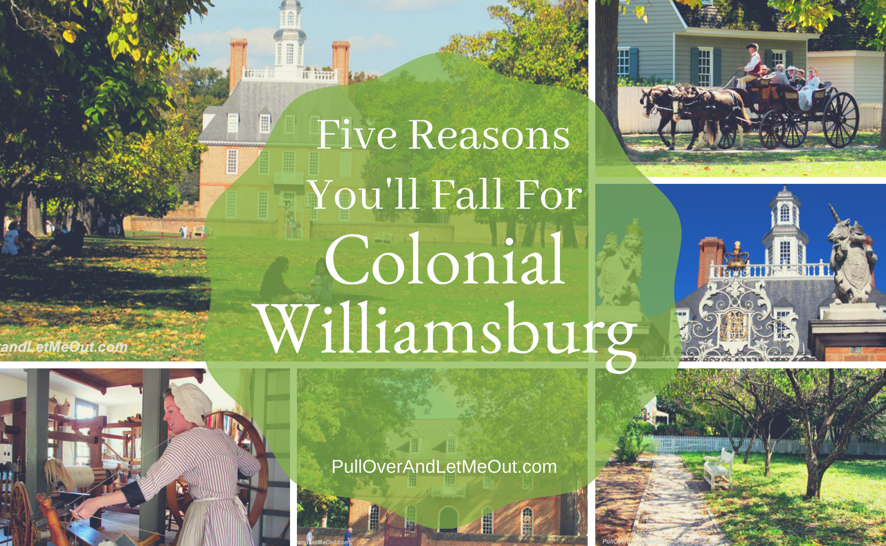 Five Reasons You'll Fall For Colonial Williamsburg PullOverAndLetMeOut