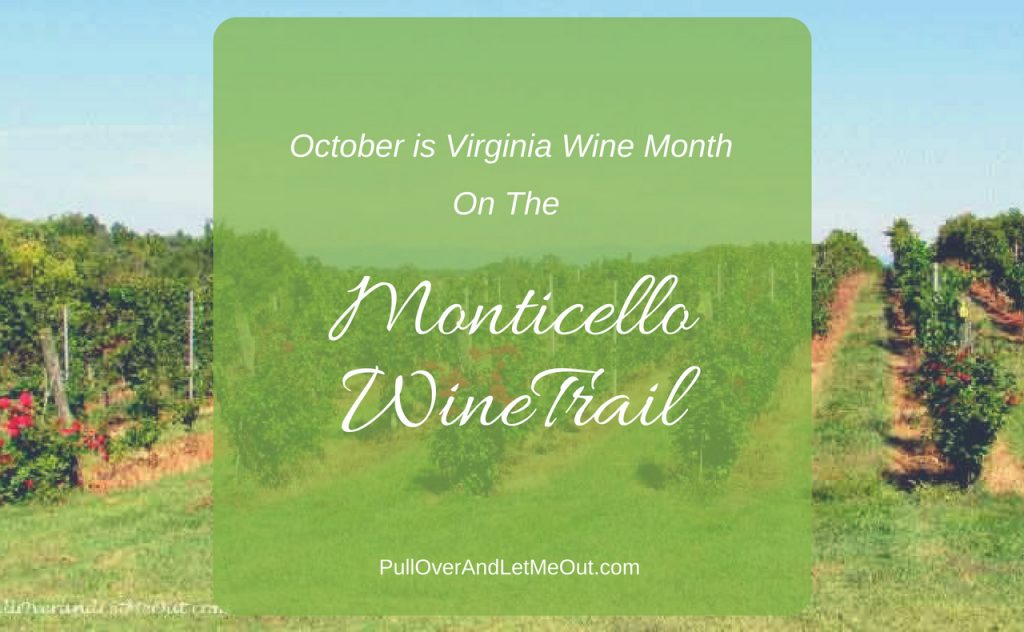October is Virginia Wine Month Monticello Wine Trail PullOverAndLetMeOut (1)