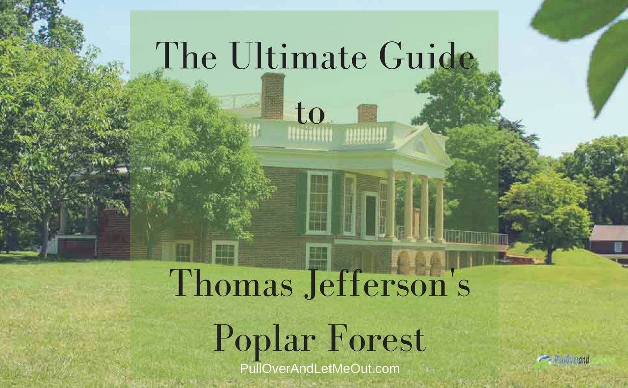 Thomas Jefferson's Poplar Forest PullOverAndLetMeOut