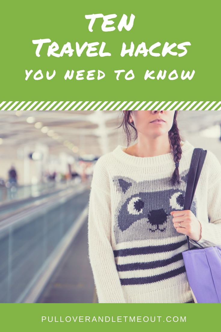 ten travel hacks you need to know PullOverandLetMeOut Pinterest