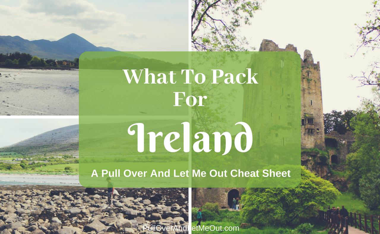 What To Pack For Ireland PullOverAndLetMeOut