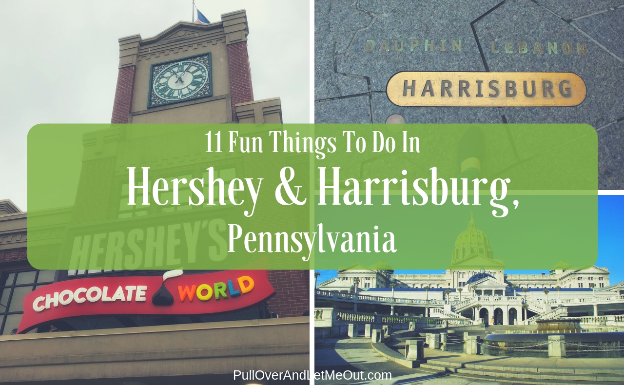 11 Fun Things To Do In Hershey & Harrisburg PA PullOverAndLetMeOut