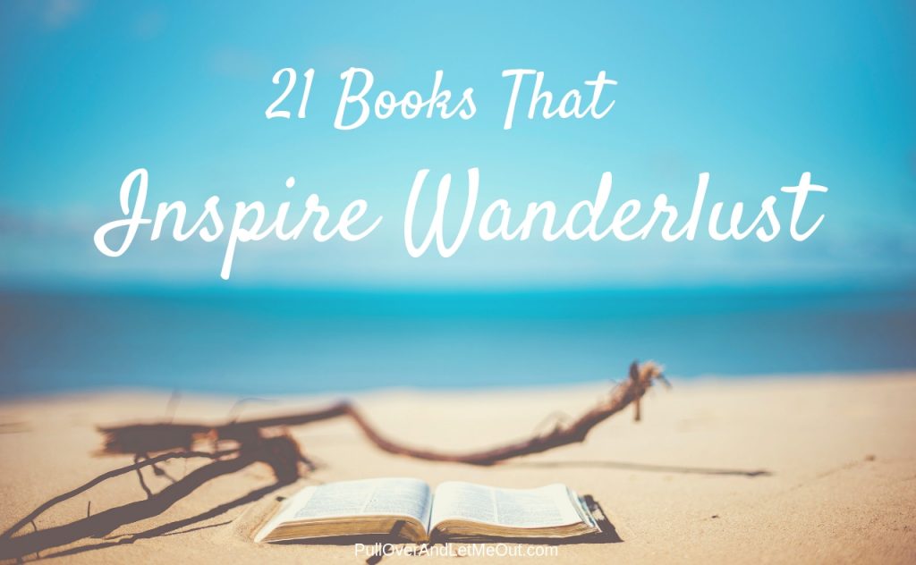 21 Books That Inspire Wanderlust PullOverAndLetmeOut.com Photo by Ben White on Unsplash