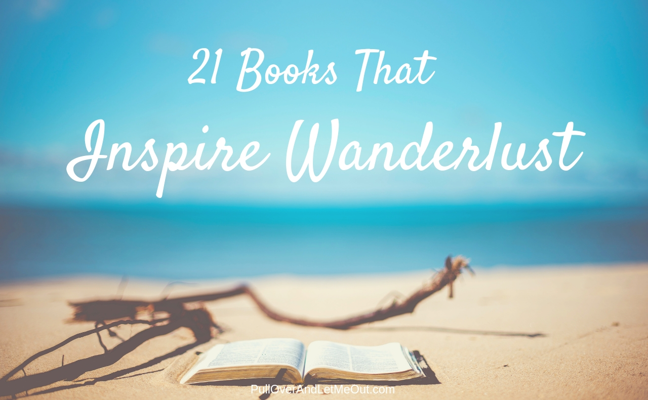 21 Books That Inspire Wanderlust PullOverAndLetmeOut.com Photo by Ben White on Unsplash