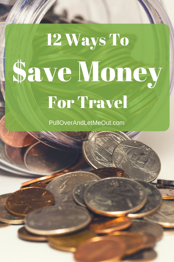 Saving money for travel is easier than you think. Here are 12 ways to save money for travel. #PullOverAndLetMeOut #travel #travelhacks #moneysavings #vacation #Vacationmoney