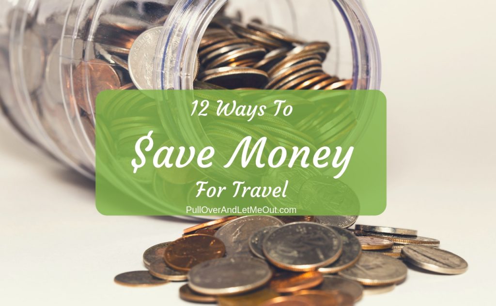 12 Ways to save money for travel PullOverAndLetMeOut Photo by Michael Longmire on Unsplash