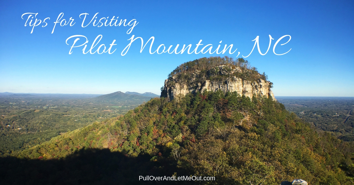 Tips for Visiting Pilot Mountain, NC PullOverAndLetMeOut