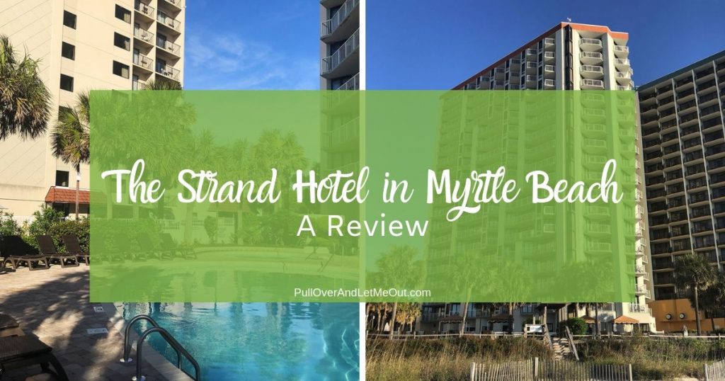 The Strand Hotel in Myrtle Beach A Review PullOverAndLetMeOut