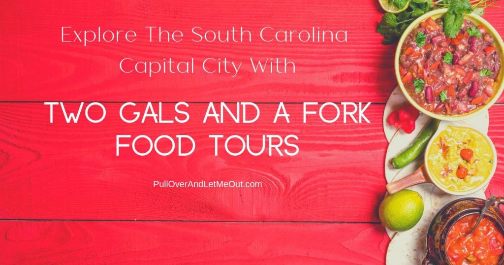 Cover pic Explor the South Carolina Capital City Two Gals And A Fork Food Tours PullOverAndLetMeOut