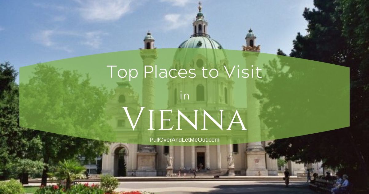 Top Places to Visit in Vienna PullOverAndLetMeOut.com