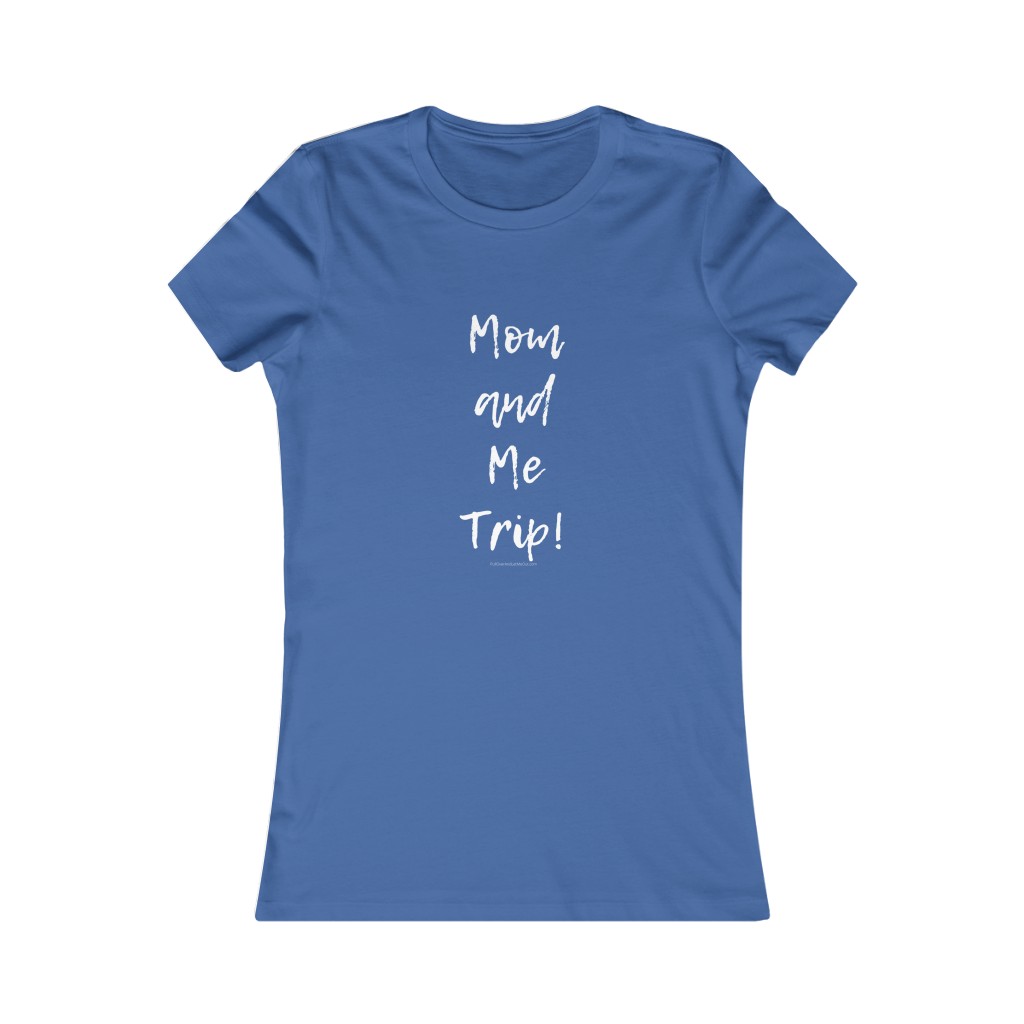 Mom & Me Trip Women's Favorite Tee - Image 9