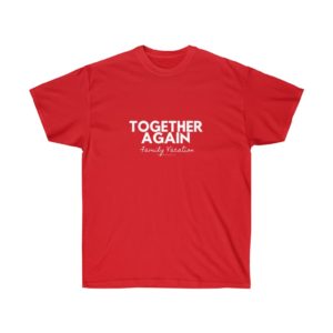Together Again Family Vacation - Unisex Ultra Cotton Tee