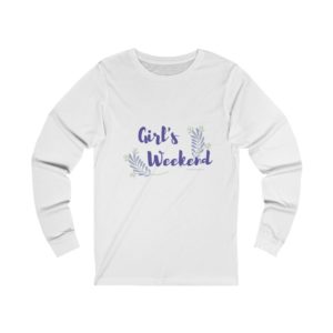 Girl's Weekend - Unisex Jersey Long Sleeve Tee