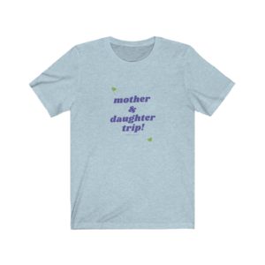 Mother Daughter Trip - Unisex Jersey Short Sleeve Tee
