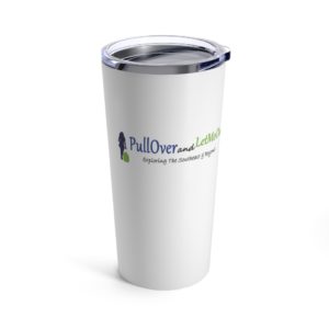 Pull Over and Let Me Out logo Tumbler 20oz