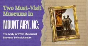a cover photo about two must-see museums in Mount Airy NC