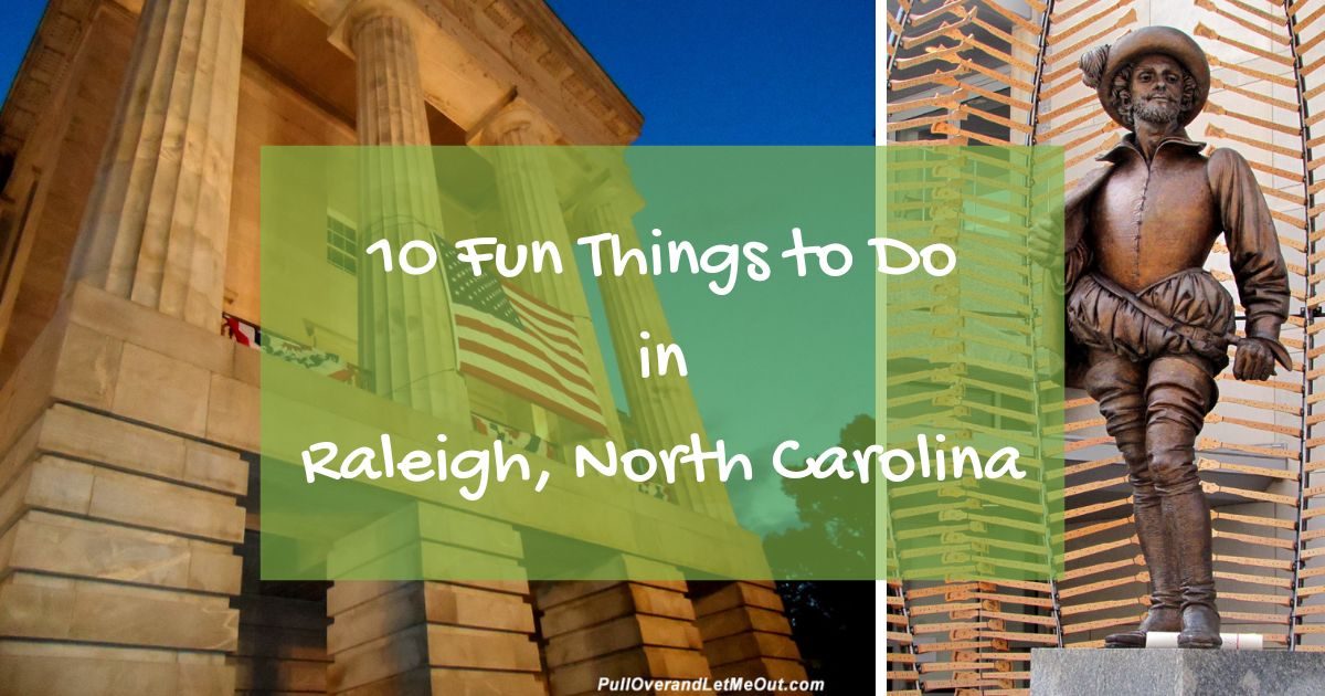 10 Fun Things to Do in Raleigh, North Carolina PullOverandLetMeOut