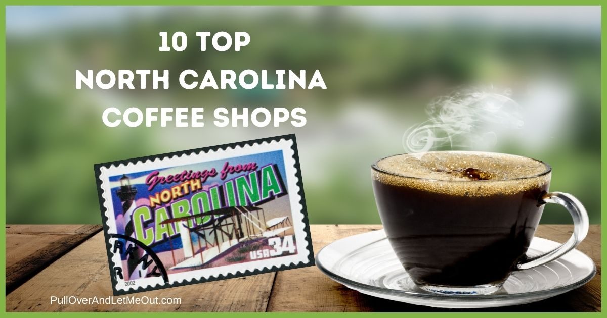 10 Top North Carolina Coffee Shops PullOverAndLetMeOut.com