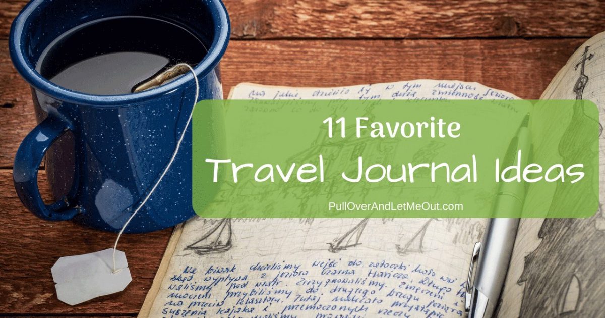 Travel Journals are a wonderful gift and a great way to remember your adventures. Here are 11 Favorite Travel Journal Ideas #PullOverAndLetMeOut #travel #writing #journal #traveljournal #travelnotebook #traveldiary #travellog #kidstraveljournal