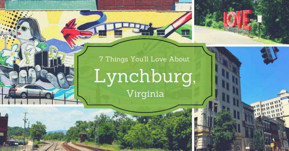 7 Things You'll Love about Lynchburg, Virginia PullOverandLetMeOut