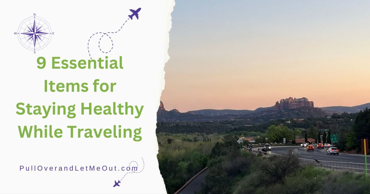 9 Essential Items for Healthy Travel PullOverandLetMeOut
