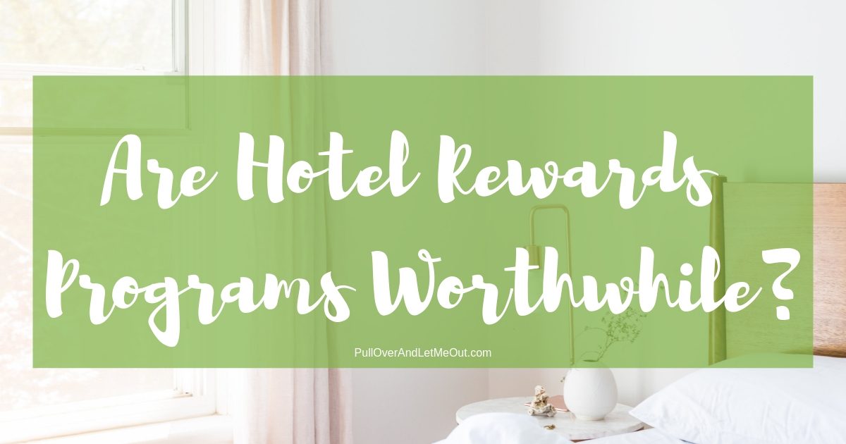 Are Hotel Rewards Programs Worthwhile_ PullOverAndLetMeOut