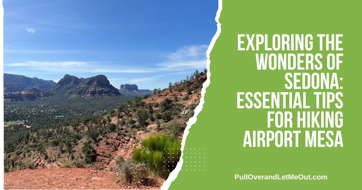 Exploring the Wonders of Sedona Essential Tips for Hiking Airport Mesa PullOverandLetMeOut (1)