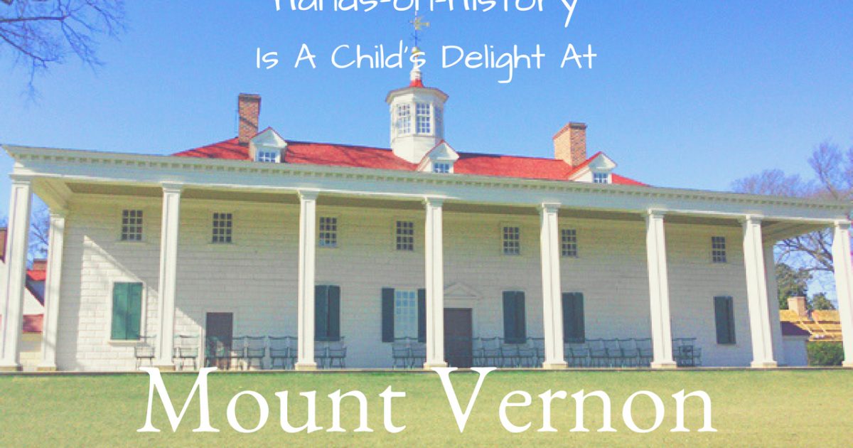 Hands-on-History Mount Vernon PullOverAndLetMeOut.com