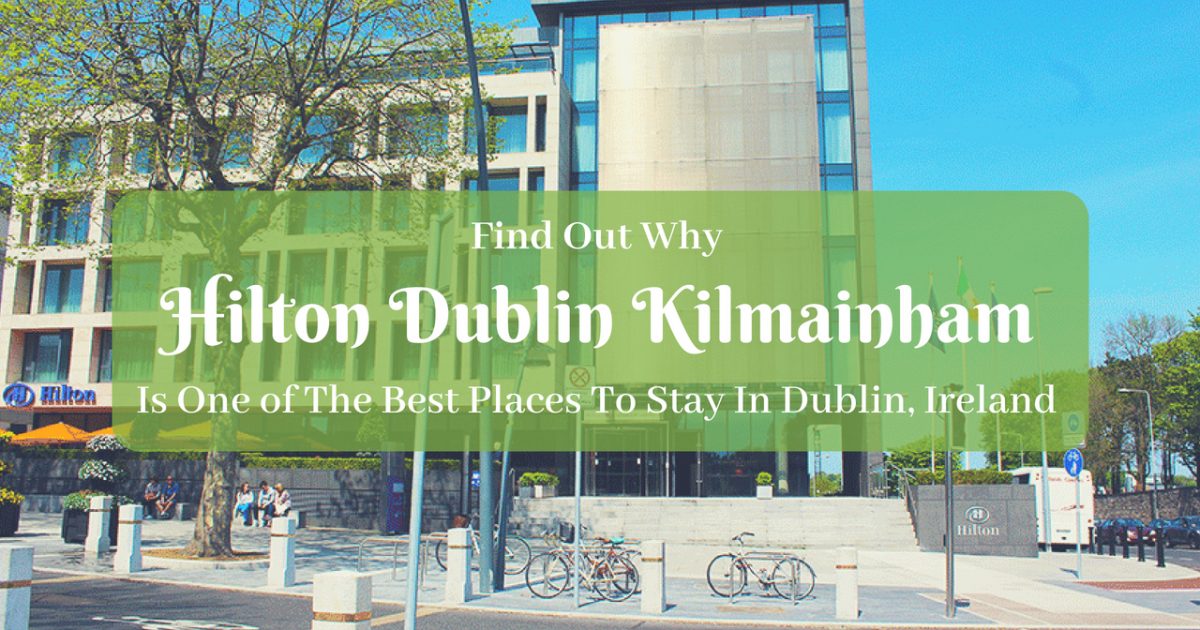 Hilton Dublin Kilmainham Best Places To Stay In Dublin, Ireland PullOverAndLetMeOut