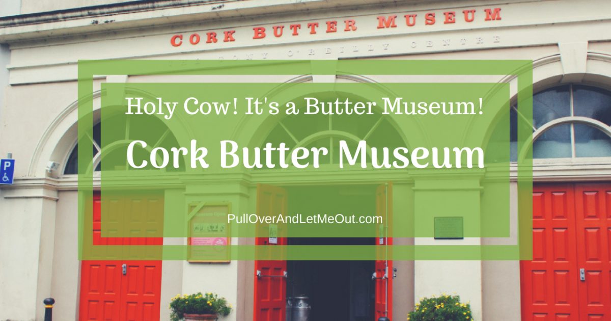 Holy Cow! It's a Butter Museum! PullOverAndLetMeOut