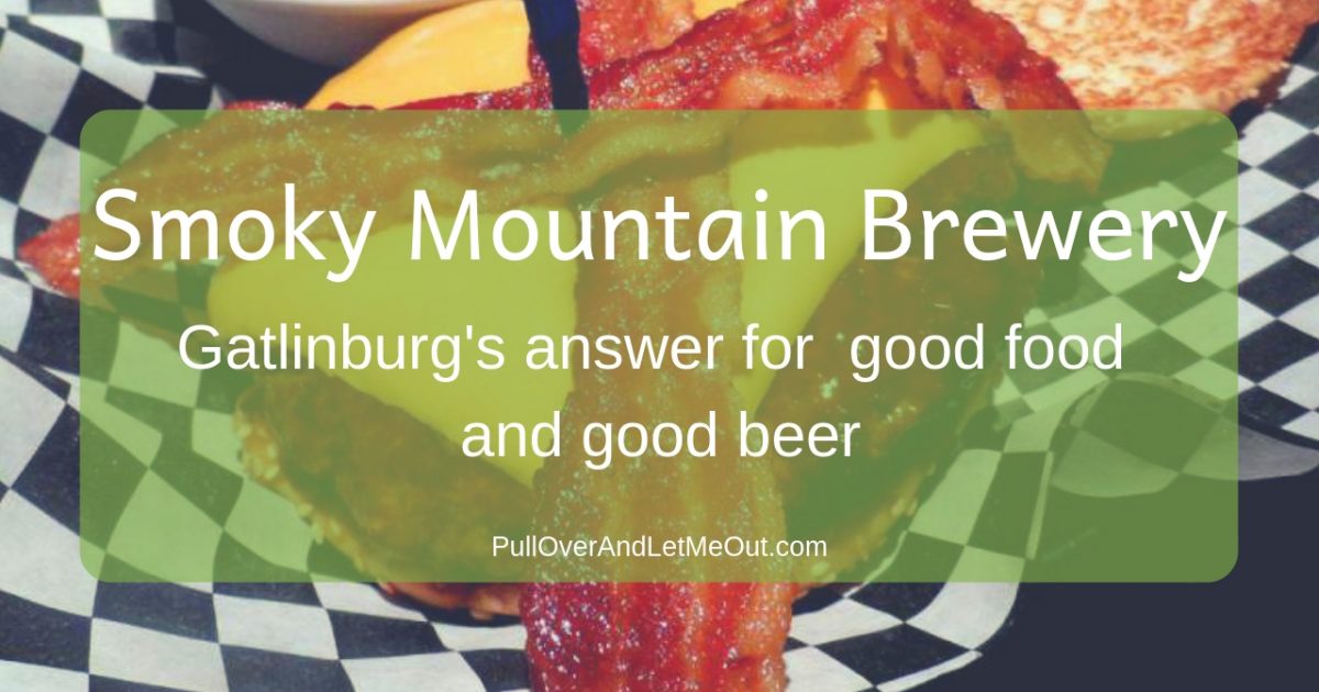 Smoky Mountain Brewery Gatlinburg, TN PullOverAndLetMeOut