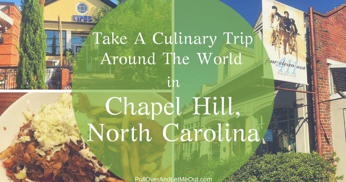 Take A Culinary Trip Chapel Hill, North Carolina PullOverAndLetMeOut