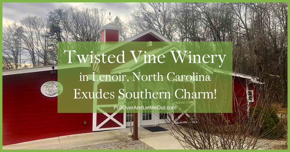 Twisted Vine Winery Lenoir NC PullOverandLetMeOut