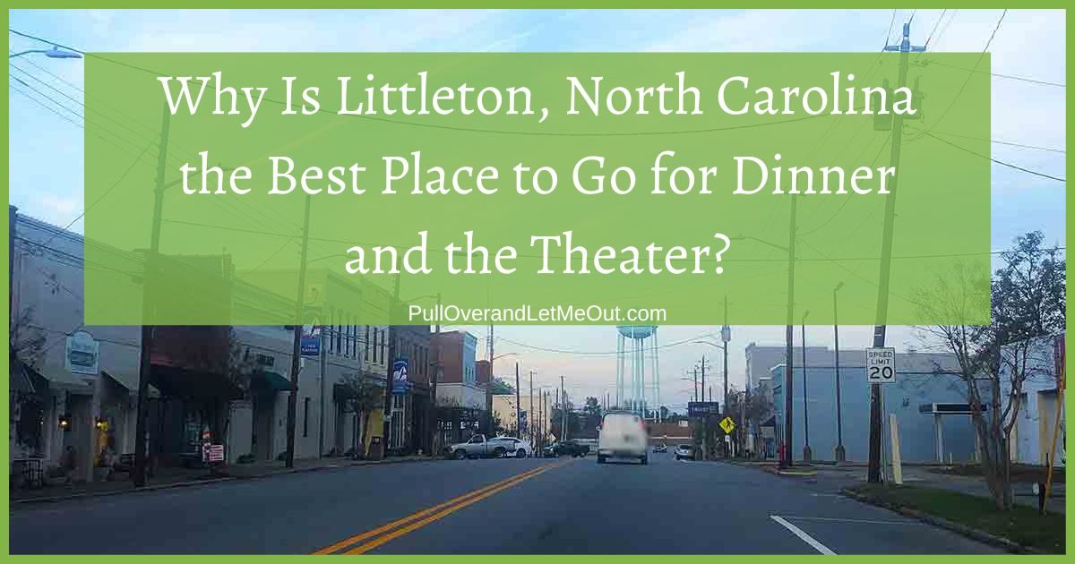 Why Is Littleton, North Carolina the Best Place to Go for Dinner and the Theater