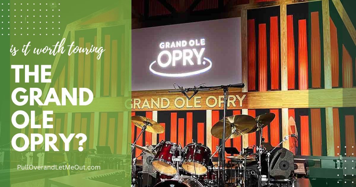 is it worth touring the grand ole opry PullOverandLetMeOut